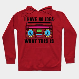 I Have No Idea What This Is Shirt 90s Costume Retro 80s Kids Hoodie